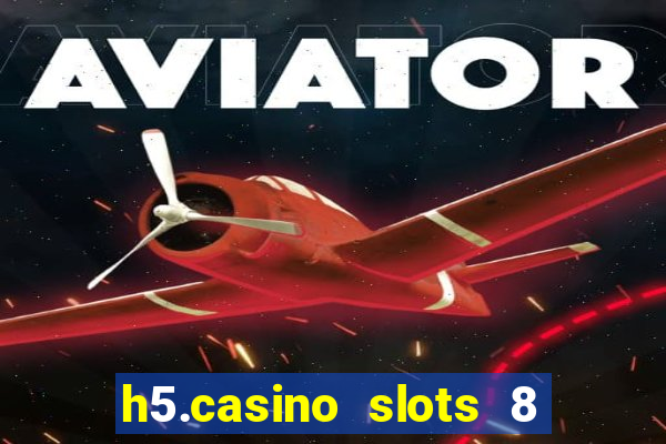 h5.casino slots 8 paga mesmo